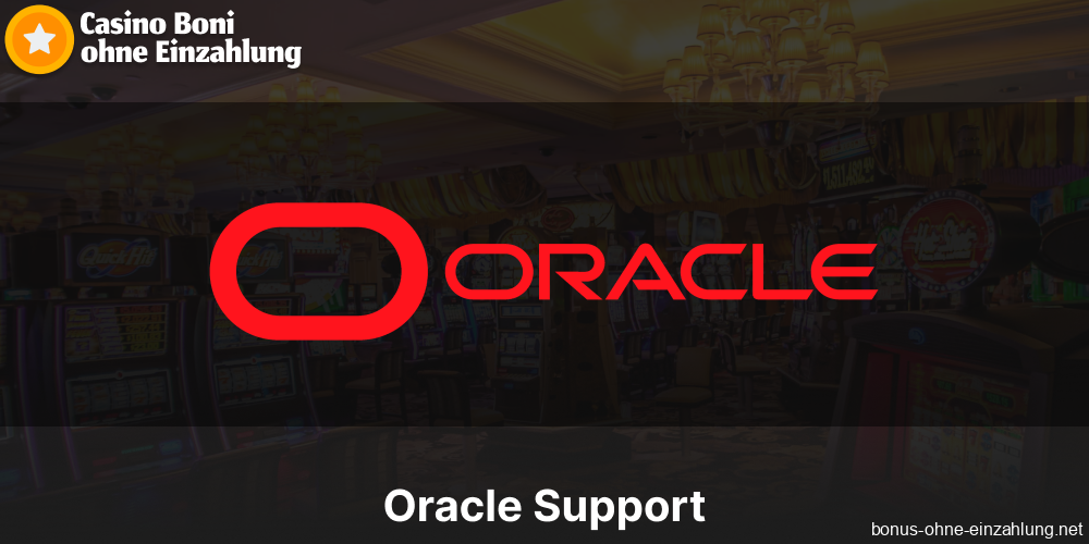 Oracle-Support-Dienste in deutschen Casinos, die Boni ohne Einzahlung anbieten